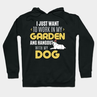 Work In My Garden And Hangout With My Dog Funny Pet Gift Hoodie